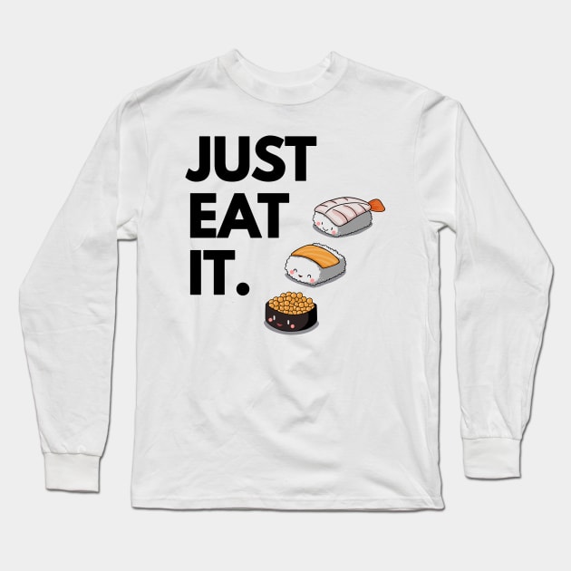 Just Eat It - Just Eat Sushi! Long Sleeve T-Shirt by madebyTHOR